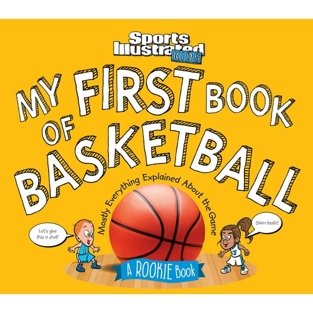 My First Book of Basketball A Rookie Book (a Sports Illustrated Kids