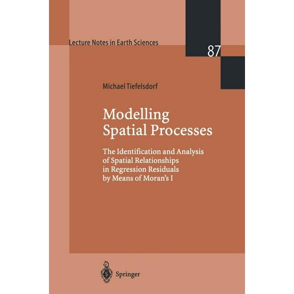 Lecture Notes in Earth Sciences Modelling Spatial Processes: The Identification and Analysis of Spatial Relationships in Regression Residuals by Means o, Book 87, (Paperback)