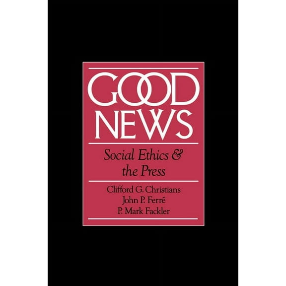 Communication and Society Good News: Social Ethics and the Press, (Paperback)