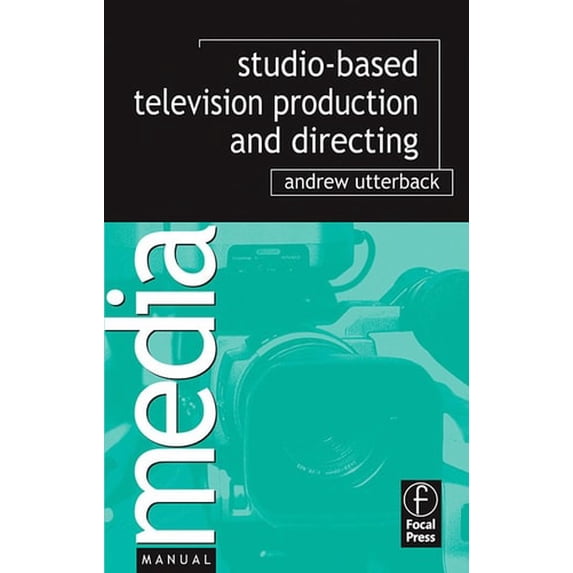 Pre-Owned Studio Television Production and Directing: Studio-Based Television Production and Directing (Paperback) 0240808738 9780240808734