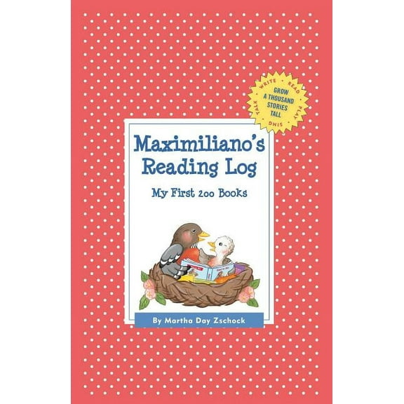 Grow a Thousand Stories Tall: Maximiliano's Reading Log: My First 200 Books (GATST) (Hardcover)