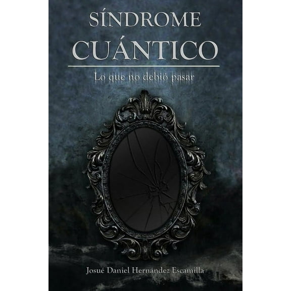 Síndrome cuántico : Lo que no debió pasar (Paperback)