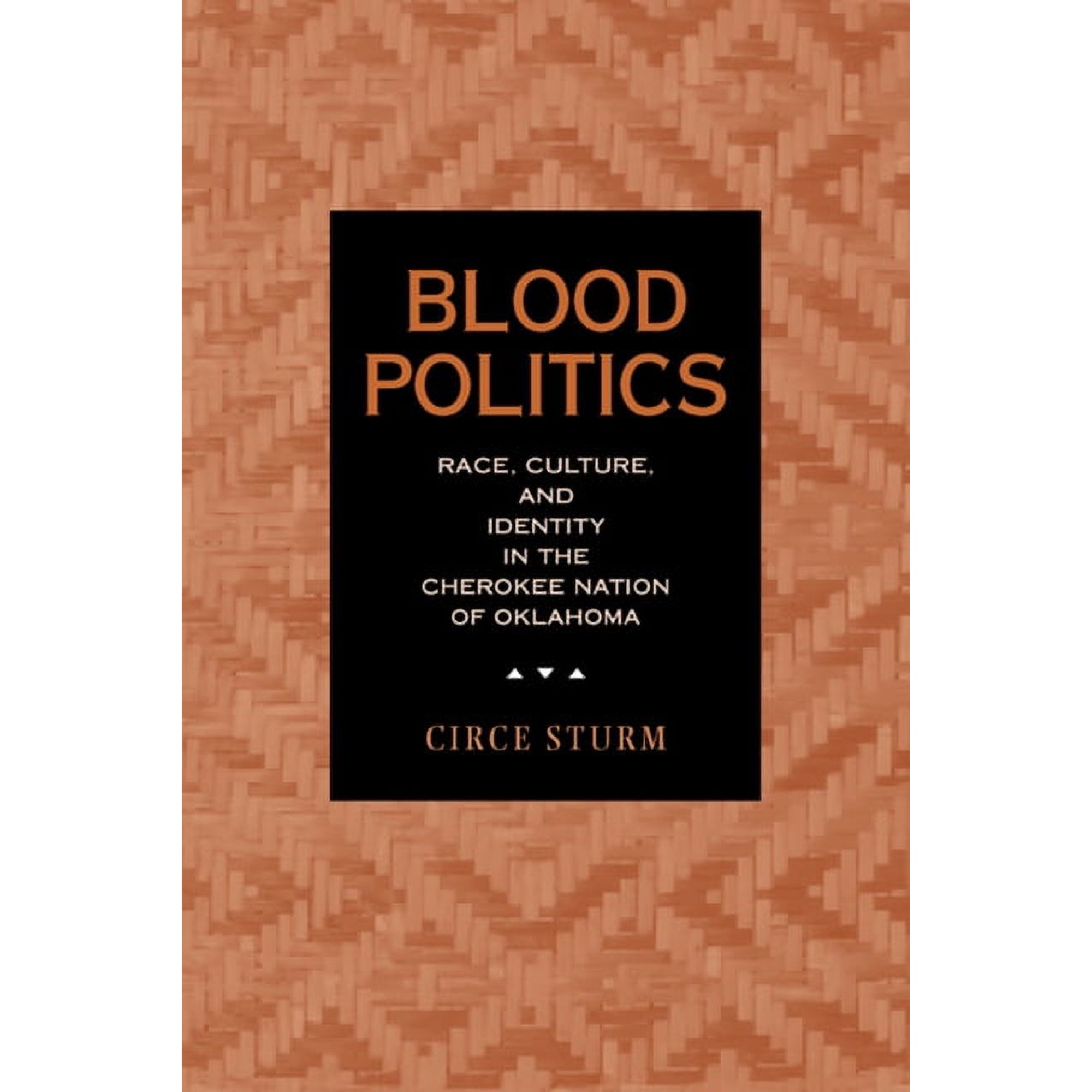 Blood Politics: Race, Culture, and Identity in the Cherokee Nation of Oklahoma, (Paperback)