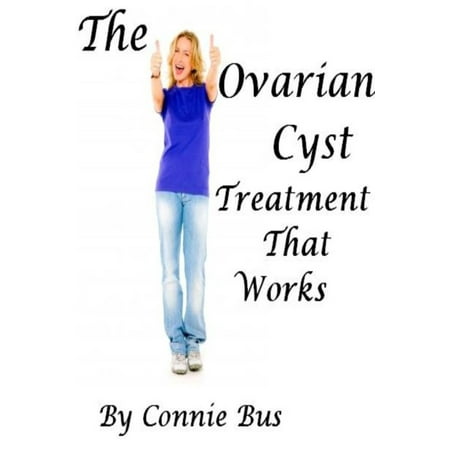 The Ovarian Cyst Treatment That Works - eBook