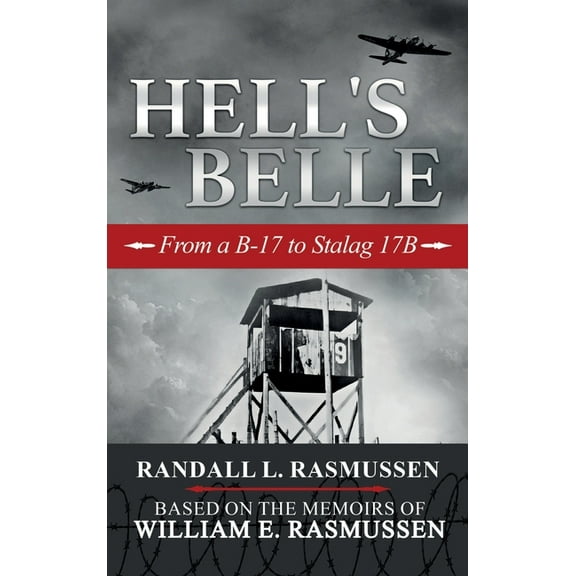 Hell's Belle: From a B-17 to Stalag 17B, (Hardcover)