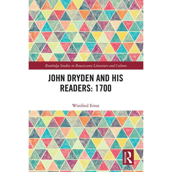 Routledge Studies in Renaissance Literat John Dryden and His Readers: 1700, (Hardcover)