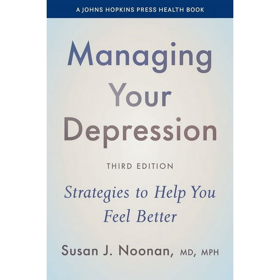 Johns Hopkins Press Health Books (Paperb Managing Your Depression: Strategies to Help You Feel Better, (Paperback)