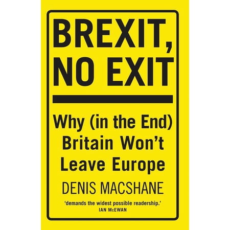 ISBN 9781784538781 product image for Brexit, No Exit : Why (in the End) Britain Won't Leave Europe (Paperback) | upcitemdb.com