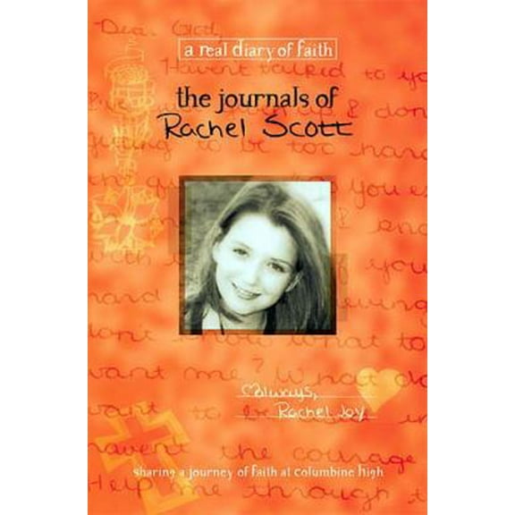 Pre-Owned The Journals Of Rachel Scott A Journey Of Faith At Columbine High (Hardcover) 0849975948 9780849975943