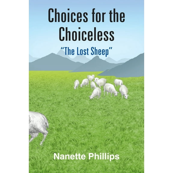 Choices for the Choiceless: "The Lost Sheep" (Paperback)