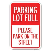 SignMission A-1218-23432 12 x 18 in. Aluminum Sign - Parking Lot Full - Please Park on the Street