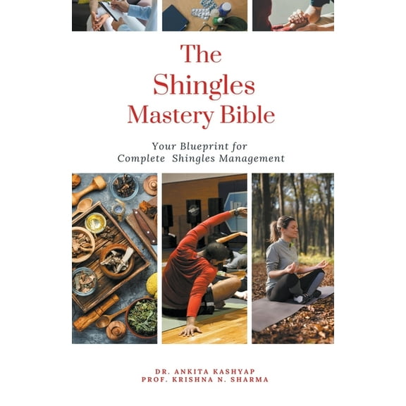 The Shingles Mastery Bible: Your Blueprint For Complete Shingles Management, (Paperback)