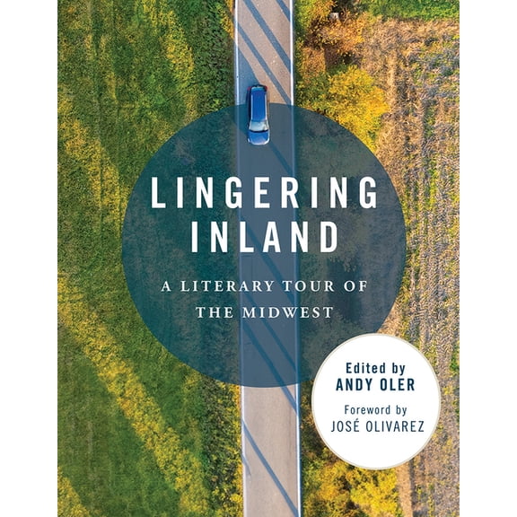 Lingering Inland: A Literary Tour of the Midwest, (Paperback)