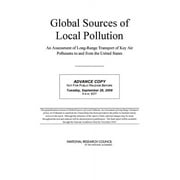 Global Sources of Local Pollution: An Assessment of Long-Range Transport of Key Air Pollutants to and from the United States (Paperback)