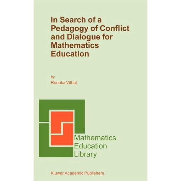 Mathematics Education Library In Search of a Pedagogy of Conflict and Dialogue for Mathematics Education, Book 32, (Hardcover)