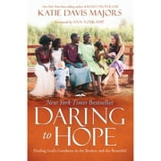 Pre-Owned Daring to Hope: Finding God's Goodness in the Broken and the Beautiful (Paperback 9780735290600) by Katie Davis Majors, Ann Voskamp