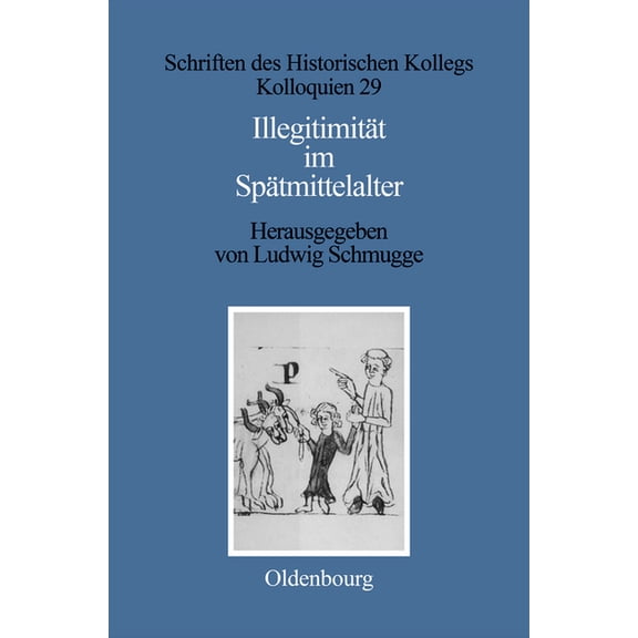 Schriften Des Historischen Kollegs Illegitimität Im Spätmittelalter, Book 29, (Hardcover)