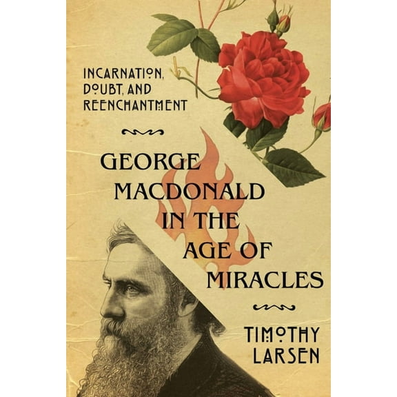 Hansen Lectureship George MacDonald in the Age of Miracles: Incarnation, Doubt, and Reenchantment, (Paperback)