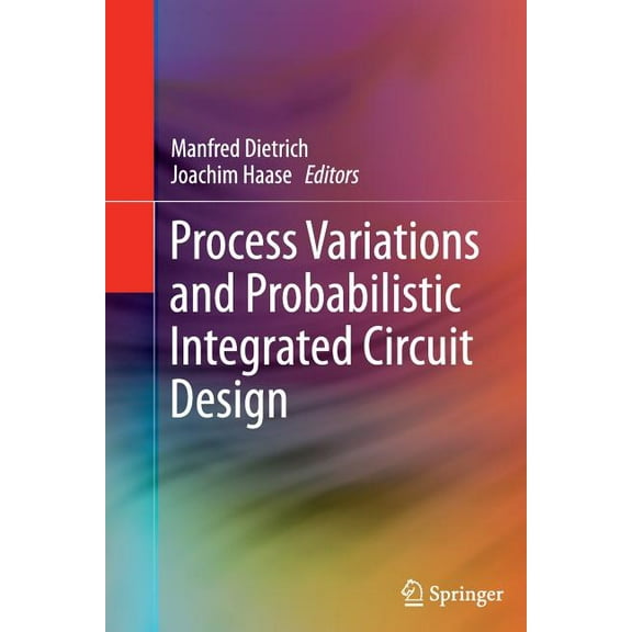 Process Variations and Probabilistic Integrated Circuit Design, (Paperback)