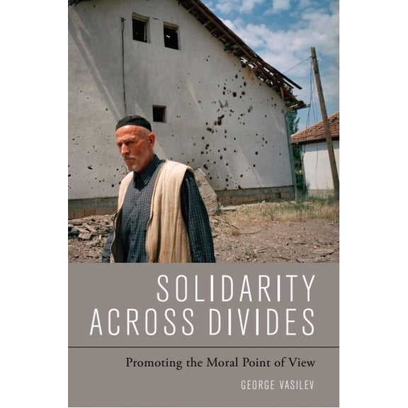 Solidarity Across Divides: Promoting the Moral Point of View, (Hardcover)