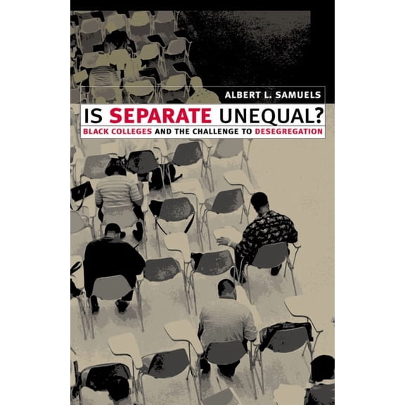 Is Separate Unequal?: Black Colleges and the Challenge to Desegregation, (Hardcover)