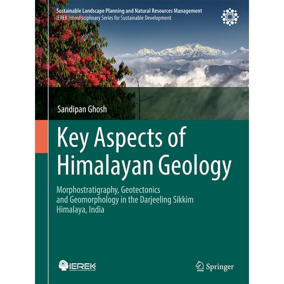 Sustainable Landscape Planning and Natur Key Aspects of Himalayan Geology: Morphostratigraphy, Geotectonics and Geomorphology in the Darjeeling Sikkim Himalaya, , (Hardcover)