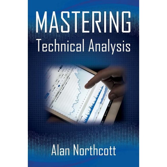 Mastering Technical Analysis: Strategies and Tactics for Trading the Financial Markets (Paperback)