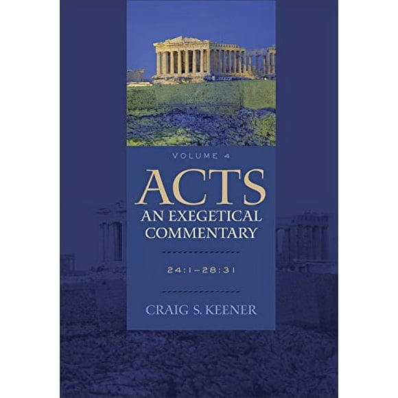 Acts: An Exegetical Commentary: 24:1-28:31