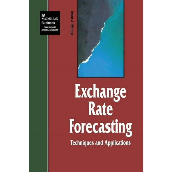 Finance and Capital Markets Exchange Rate Forecasting: Techniques and Applications, (Paperback)