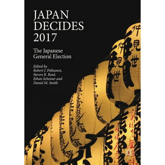 Japan Decides 2017: The Japanese General Election, (Paperback)
