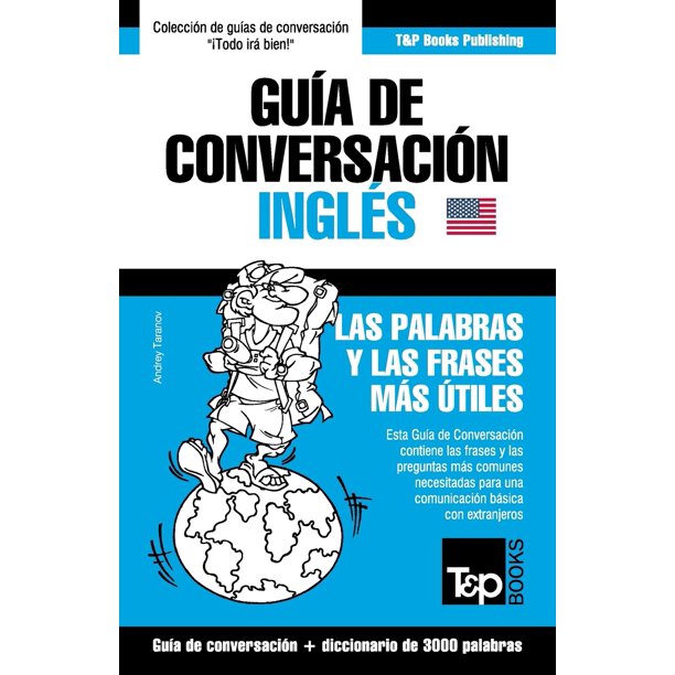 Guia De Conversacion Espanol Ingles Y Vocabulario Tematico De 3000 Palabras Walmart Com Walmart Com