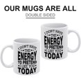 thumbnail image 3 of I Don''t Have The Energy To Pretend I Like You Today Mug Funny Coffee Mug Ceramic Cup Tea 11 Oz For Women Men Novelty Birthday Gift, 3 of 6
