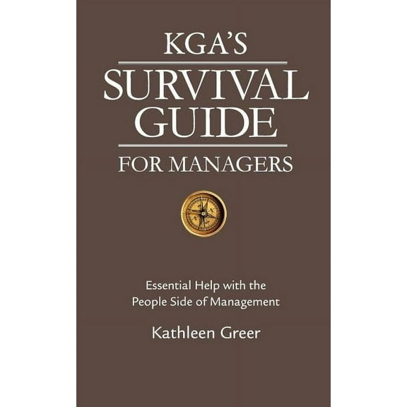 KGA's Survival Guide for Managers: Essential Help with the People Side of Management, (Paperback)
