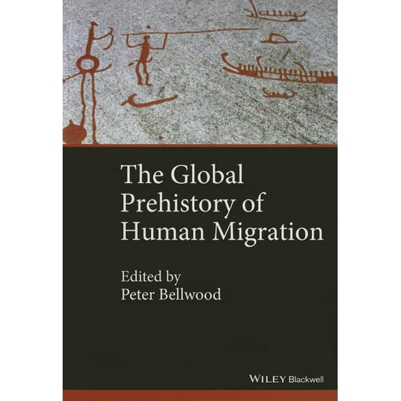 The Global Prehistory of Human Migration, (Paperback)