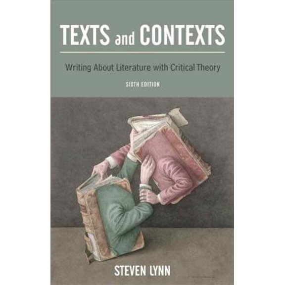 Pre-Owned Texts and Contexts: Writing About Literature with Critical Theory (6th Edition) (Paperback) 0205716741 9780205716746