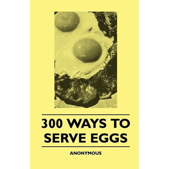 300 Ways To Serve Eggs (Paperback)