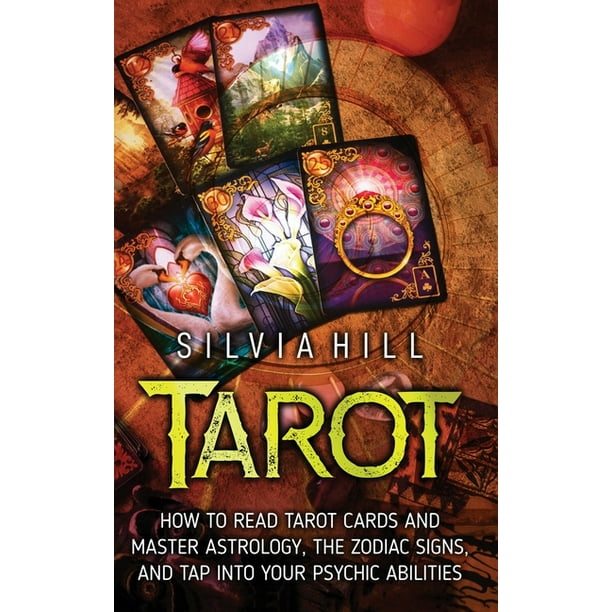 Tarot : How to Tarot Cards and Master Astrology, Signs, and into Your Psychic Abilities (Hardcover) - Walmart.com