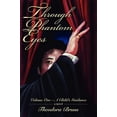 thumbnail image 1 of Pre-Owned Through Phantom Eyes: Volume One-A Child's Guidance (Paperback) 0595398537 9780595398539, 1 of 1
