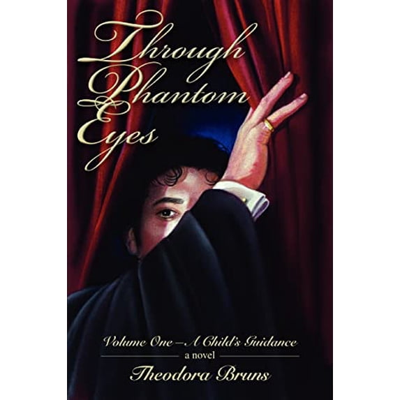 Pre-Owned Through Phantom Eyes: Volume One-A Child's Guidance (Paperback) 0595398537 9780595398539