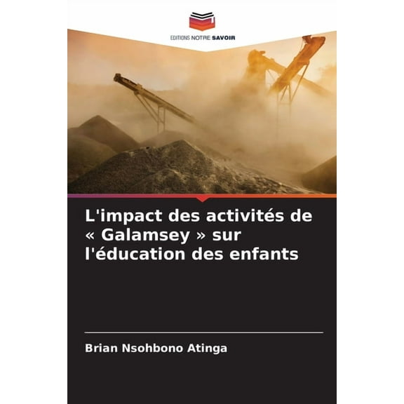 L'impact des activités de Galamsey sur l'éducation des enfants, (Paperback)