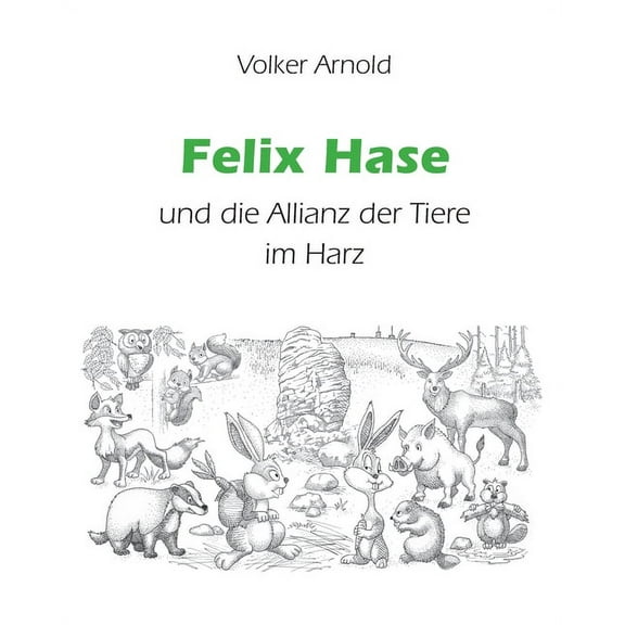 Felix Hase und die Allianz der Tiere im Harz, (Paperback)
