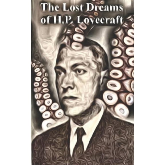 The Lost Dreams of H.P. Lovecraft : Stories Inspired by His Works (Paperback)
