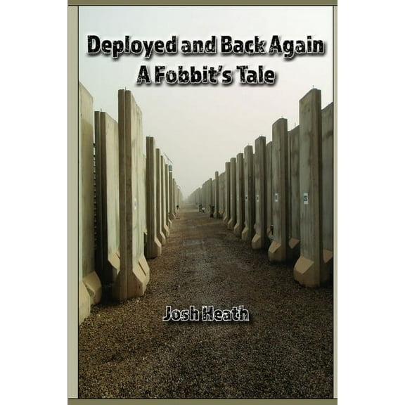Deployed and Back Again: A Fobbit's Tale, (Paperback)