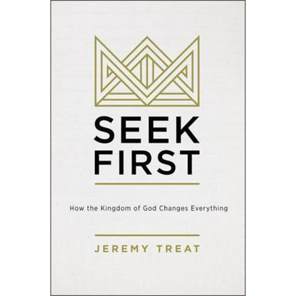 Pre-Owned Seek First: How the Kingdom of God Changes Everything (Paperback) 031058602X 9780310586029