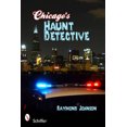 thumbnail image 1 of Chicago's Haunt Detective: A Cop's Guide to Supernatural Chicago, 1 of 1