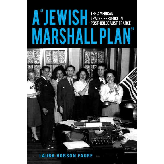 Modern Jewish Experience A Jewish Marshall Plan: The American Jewish Presence in Post-Holocaust France, (Paperback)