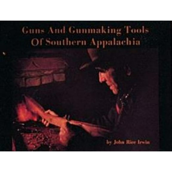 Pre-Owned Guns and Gunmaking Tools of Southern Appalachia: The Story of the Kentucky Rifle (Paperback) 0916838811 9780916838812