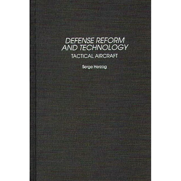 Defense Reform and Technology: Tactical Aircraft, (Hardcover)