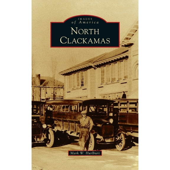 Images of America: North Clackamas (Hardcover)
