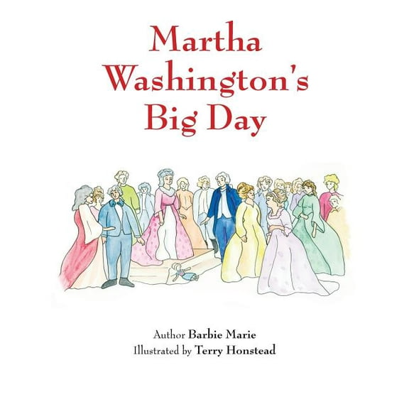 First Lady Martha Washington's Big Day, Book 1, (Paperback)